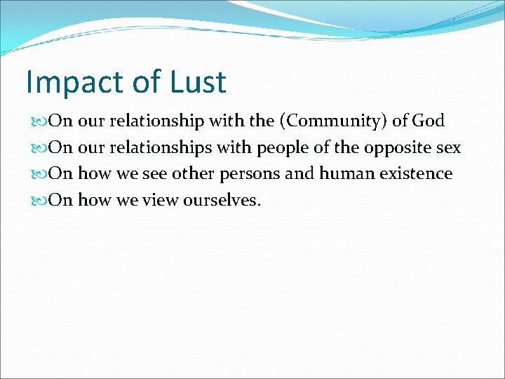 Impact of Lust On our relationship with the (Community) of God On our relationships