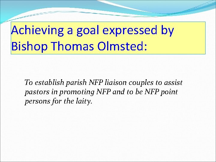 Achieving a goal expressed by Bishop Thomas Olmsted: To establish parish NFP liaison couples