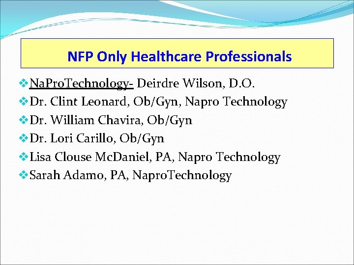 NFP Only Healthcare Professionals v. Na. Pro. Technology- Deirdre Wilson, D. O. v. Dr.