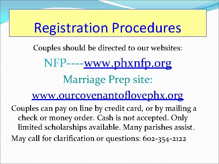 Registration Procedures Couples should be directed to our websites: NFP----www. phxnfp. org Marriage Prep