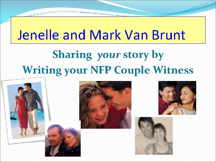 Jenelle and Mark Van Brunt Sharing your story by Writing your NFP Couple Witness