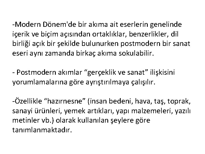 -Modern Dönem'de bir akıma ait eserlerin genelinde içerik ve biçim açısından ortaklıklar, benzerlikler, dil