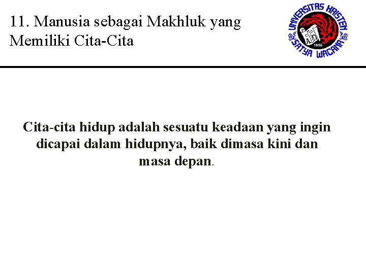 11. Manusia sebagai Makhluk yang Memiliki Cita-Cita-cita hidup adalah sesuatu keadaan yang ingin dicapai 11. Manusia sebagai Makhluk yang Memiliki Cita-Cita-cita hidup adalah sesuatu keadaan yang ingin dicapai