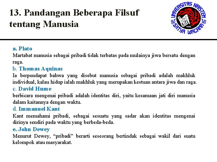 13. Pandangan Beberapa Filsuf tentang Manusia a. Plato Martabat manusia sebagai pribadi tidak terbatas