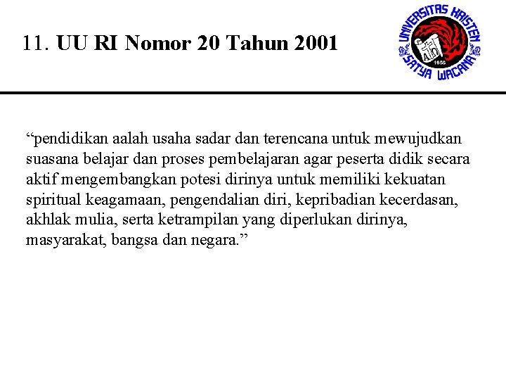 11. UU RI Nomor 20 Tahun 2001 “pendidikan aalah usaha sadar dan terencana untuk