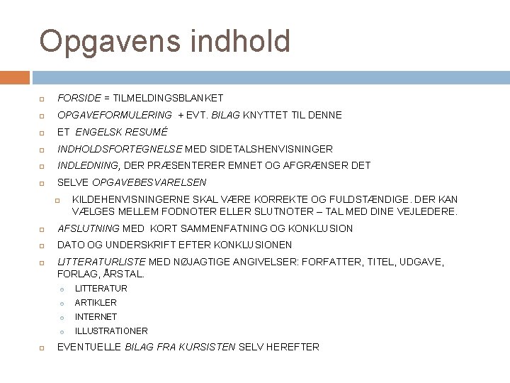 Opgavens indhold FORSIDE = TILMELDINGSBLANKET OPGAVEFORMULERING + EVT. BILAG KNYTTET TIL DENNE ET ENGELSK