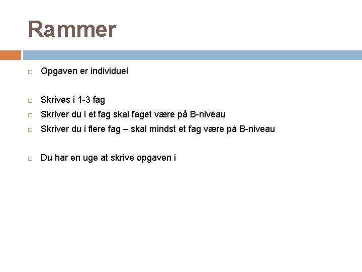 Rammer Opgaven er individuel Skrives i 1 -3 fag Skriver du i et fag