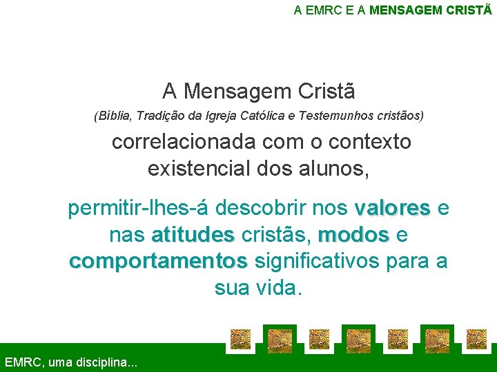 A EMRC E A MENSAGEM CRISTÃ A Mensagem Cristã (Bíblia, Tradição da Igreja Católica