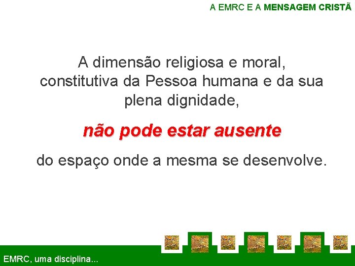 A EMRC E A MENSAGEM CRISTÃ A dimensão religiosa e moral, constitutiva da Pessoa