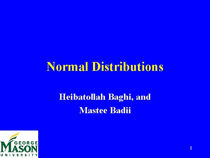 Normal Distributions Heibatollah Baghi, and Mastee Badii 1 