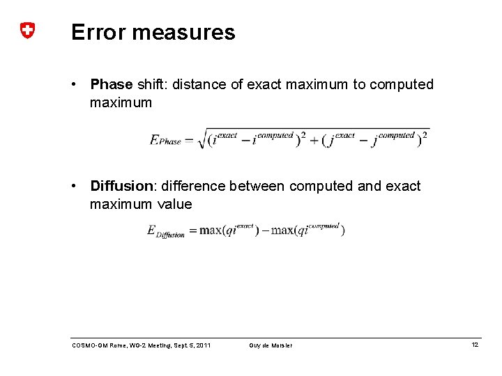 Error measures • Phase shift: distance of exact maximum to computed maximum • Diffusion: