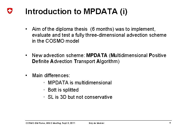 Introduction to MPDATA (i) • Aim of the diploma thesis (6 months) was to