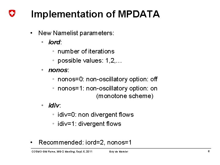 Implementation of MPDATA • New Namelist parameters: • iord: • number of iterations •