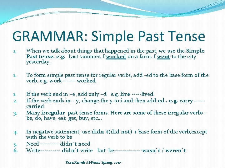 GRAMMAR: Simple Past Tense 1. When we talk about things that happened in the