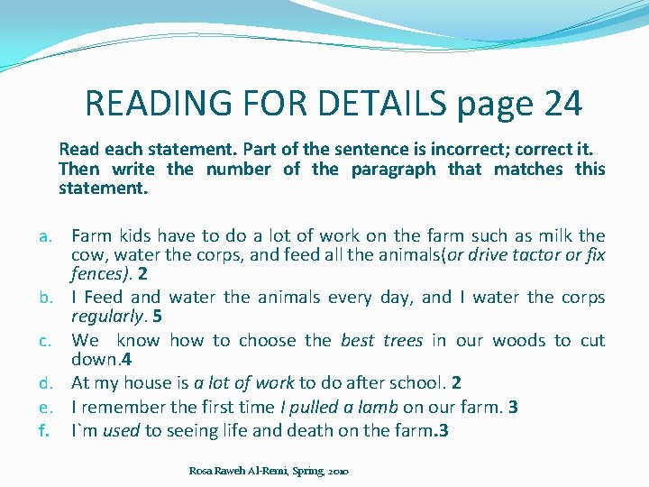 READING FOR DETAILS page 24 Read each statement. Part of the sentence is incorrect;