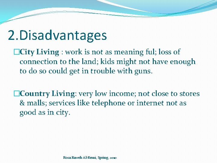 2. Disadvantages �City Living : work is not as meaning ful; loss of connection