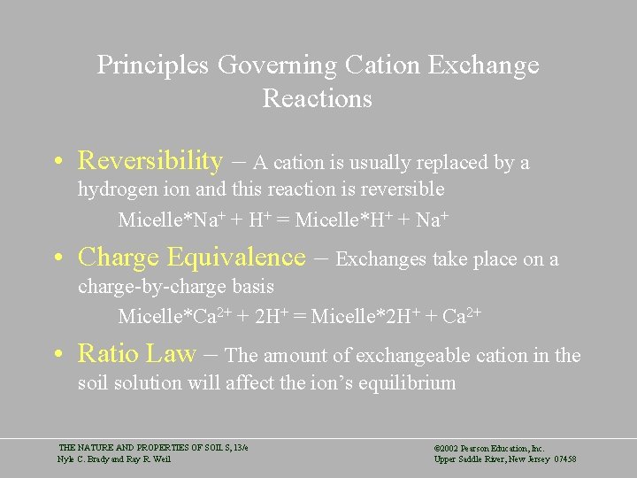 Principles Governing Cation Exchange Reactions • Reversibility – A cation is usually replaced by