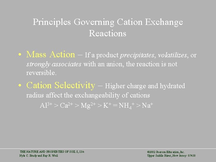 Principles Governing Cation Exchange Reactions • Mass Action – If a product precipitates, volatilizes,