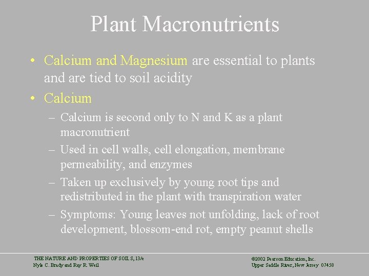 Plant Macronutrients • Calcium and Magnesium are essential to plants and are tied to