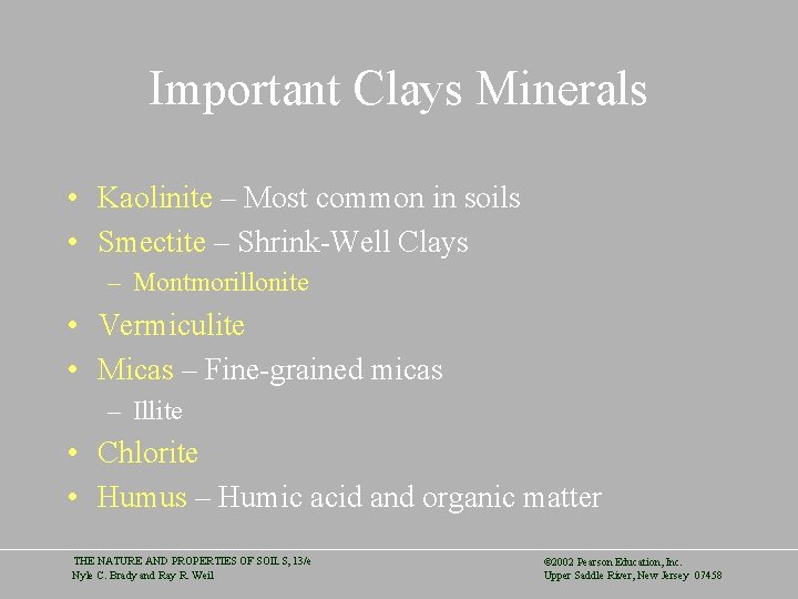 Important Clays Minerals • Kaolinite – Most common in soils • Smectite – Shrink-Well