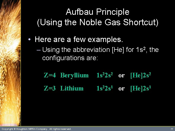 Aufbau Principle (Using the Noble Gas Shortcut) • Here a few examples. – Using