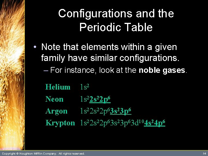 Configurations and the Periodic Table • Note that elements within a given family have