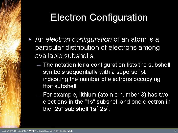 Electron Configuration • An electron configuration of an atom is a particular distribution of