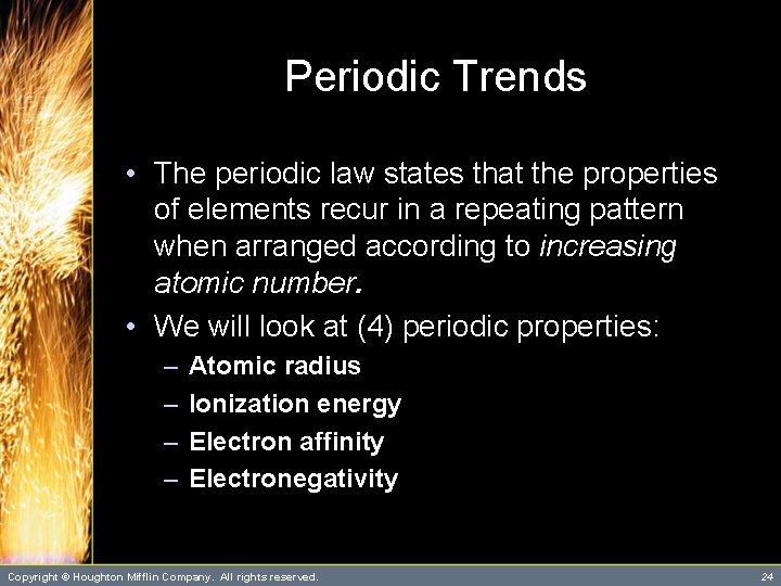 Periodic Trends • The periodic law states that the properties of elements recur in