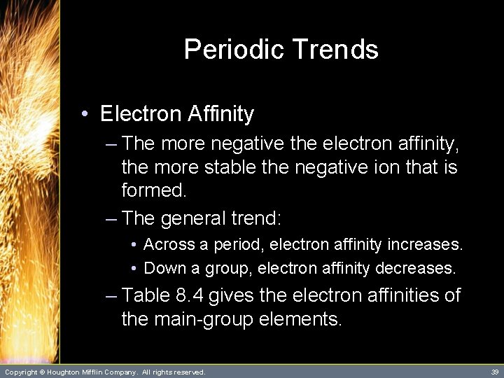 Periodic Trends • Electron Affinity – The more negative the electron affinity, the more