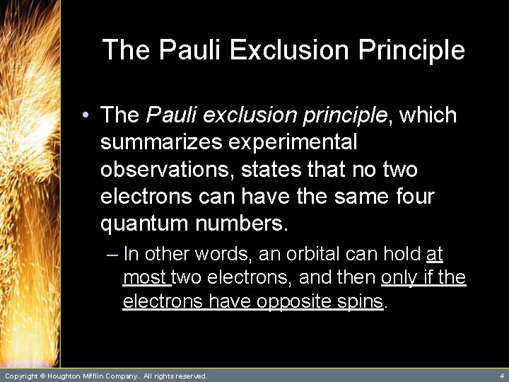 The Pauli Exclusion Principle • The Pauli exclusion principle, which summarizes experimental observations, states