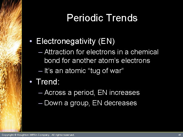 Periodic Trends • Electronegativity (EN) – Attraction for electrons in a chemical bond for