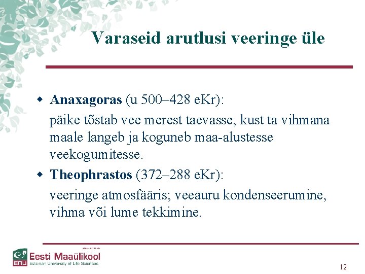 Varaseid arutlusi veeringe üle w Anaxagoras (u 500– 428 e. Kr): päike tõstab vee