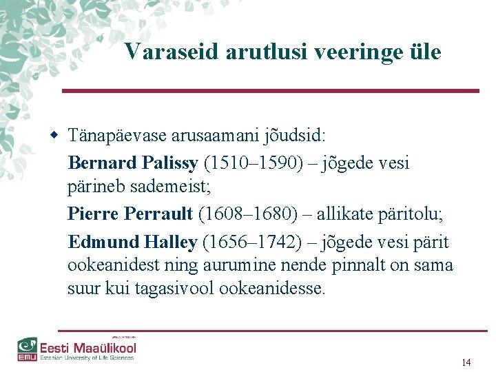 Varaseid arutlusi veeringe üle w Tänapäevase arusaamani jõudsid: Bernard Palissy (1510– 1590) – jõgede