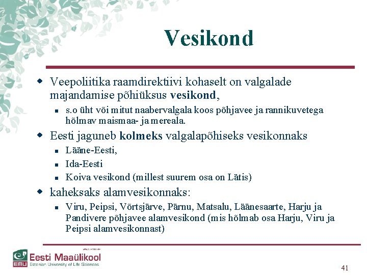 Vesikond w Veepoliitika raamdirektiivi kohaselt on valgalade majandamise põhiüksus vesikond, n s. o üht