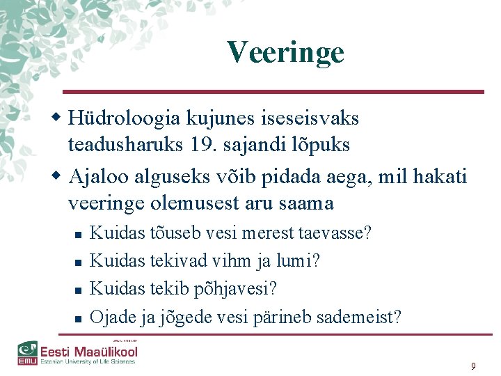 Veeringe w Hüdroloogia kujunes iseseisvaks teadusharuks 19. sajandi lõpuks w Ajaloo alguseks võib pidada