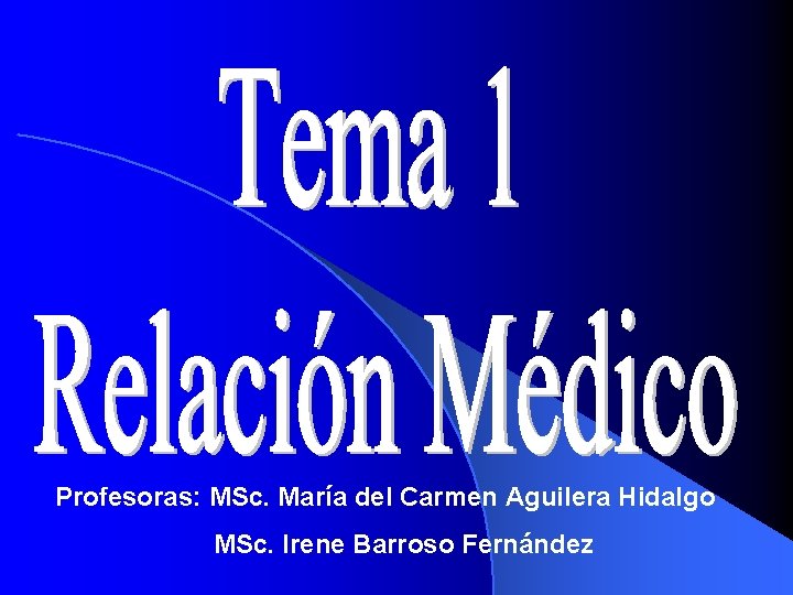 Profesoras: MSc. María del Carmen Aguilera Hidalgo MSc. Irene Barroso Fernández 