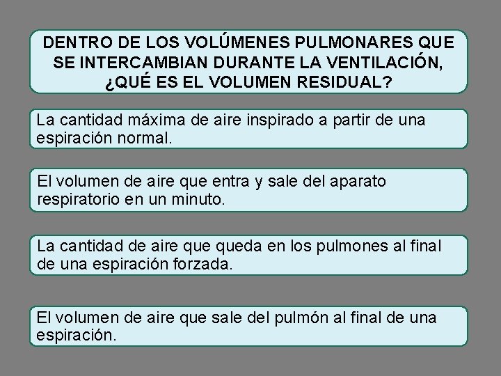 DENTRO DE LOS VOLÚMENES PULMONARES QUE SE INTERCAMBIAN DURANTE LA VENTILACIÓN, ¿QUÉ ES EL