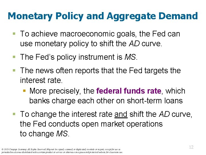 Monetary Policy and Aggregate Demand § To achieve macroeconomic goals, the Fed can use