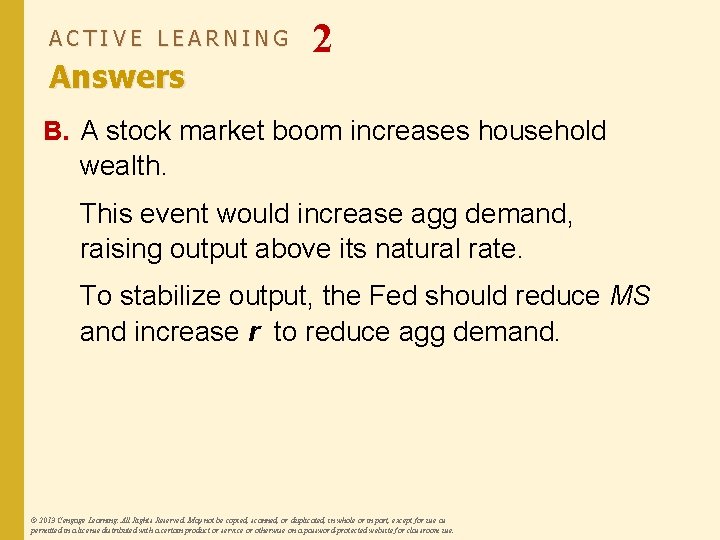 ACTIVE LEARNING Answers 2 B. A stock market boom increases household wealth. This event
