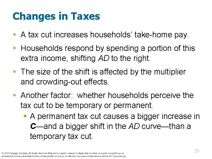 Changes in Taxes § A tax cut increases households’ take-home pay. § Households respond