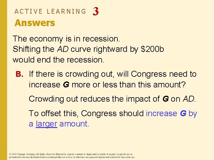 ACTIVE LEARNING Answers 3 The economy is in recession. Shifting the AD curve rightward