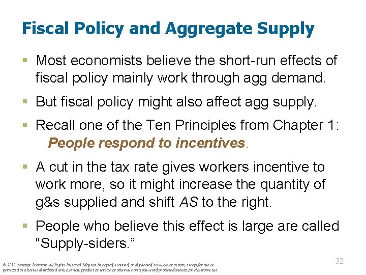 Fiscal Policy and Aggregate Supply § Most economists believe the short-run effects of fiscal