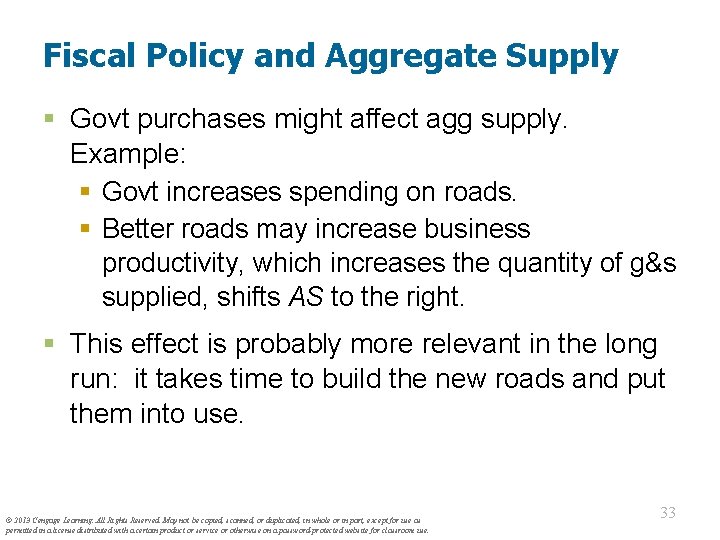 Fiscal Policy and Aggregate Supply § Govt purchases might affect agg supply. Example: §