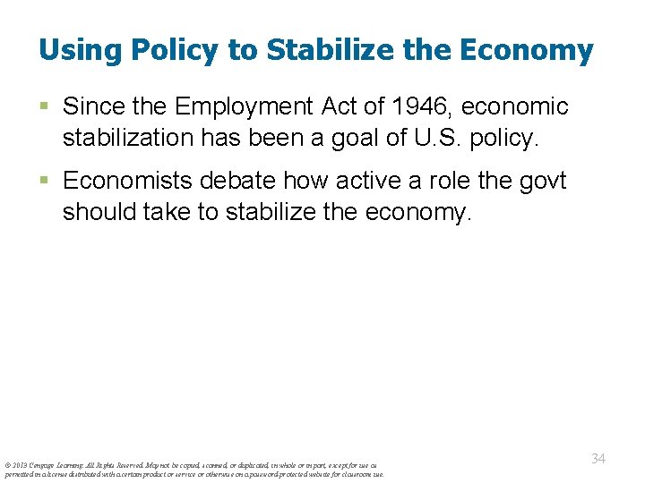 Using Policy to Stabilize the Economy § Since the Employment Act of 1946, economic