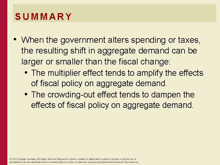SUMMARY • When the government alters spending or taxes, the resulting shift in aggregate