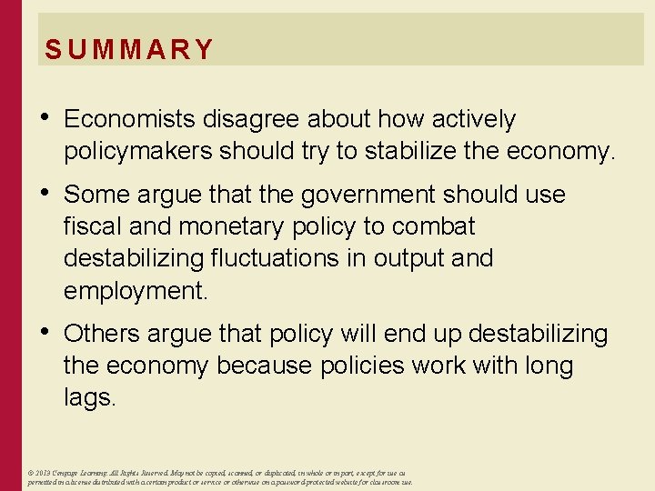SUMMARY • Economists disagree about how actively policymakers should try to stabilize the economy.
