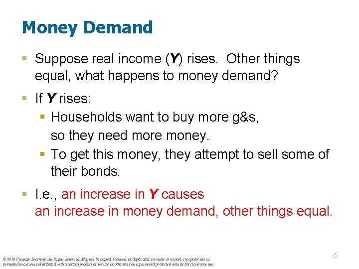 Money Demand § Suppose real income (Y) rises. Other things equal, what happens to