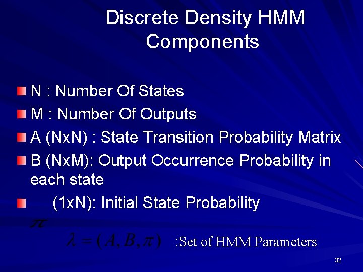 Discrete Density HMM Components N : Number Of States M : Number Of Outputs