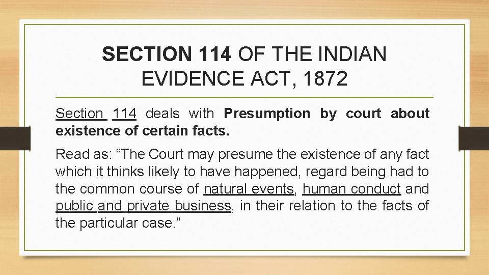 SECTION 114 OF THE INDIAN EVIDENCE ACT, 1872 Section 114 deals with Presumption by