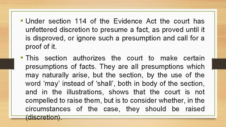  • Under section 114 of the Evidence Act the court has unfettered discretion